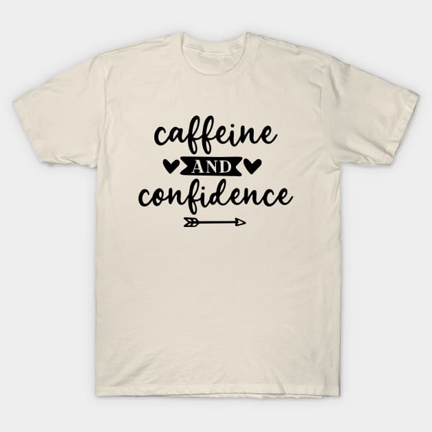 Fun Series: Caffeine and Confidence T-Shirt by Jarecrow 